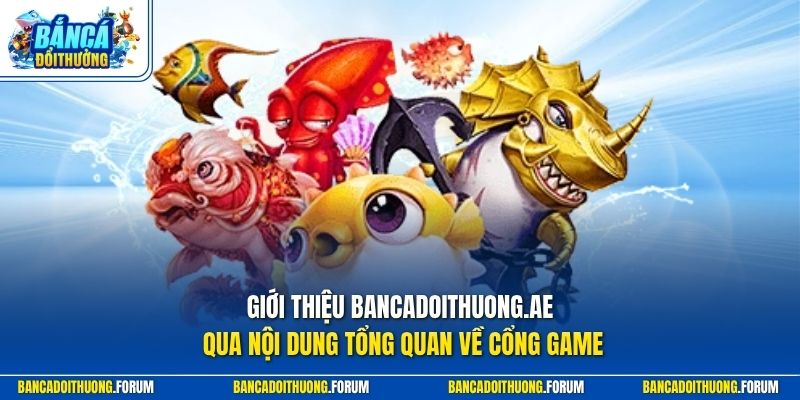 Giới thiệu bancadoithuongip.today qua nội dung tổng quan về cổng game